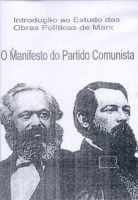 Introdução ao Estudo das Obras PolÃticas de Marx - O Manifesto do Partido Comunista Introdução ao Estudo das Obras PolÃticas de Marx - O Manifesto do Partido Comunista