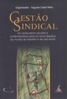 GESTÃO SINDICAL um sindicalismo atuante e contemporâneo para os novos desafios do mundo do trabalho e da luta social GESTÃO SINDICAL um sindicalismo atuante e contemporâneo para os novos desafios do mundo do trabalho e da luta social