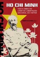 Ho Chi Minh - Vida e Obra do Líder da Libertação Nacional do Vietnã Ho Chi Minh - Vida e Obra do Líder da Libertação Nacional do Vietnã